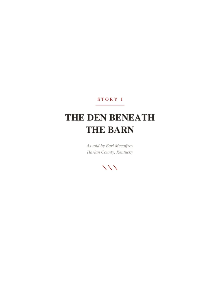 Story I title page: The Den Beneath the Barn, as told by Earl Mccaffrey, Harlan County, Kentucky